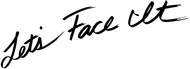 Lets Face It logo Lets Face It Enjoy any FACIAL, WAXING OR TINTING SERVICE AT 30% OFF THE REGULAR PRICE